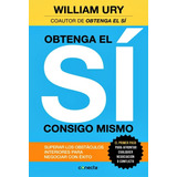 Obtenga El Sí Consigo Mismo- William Ury- Nuevo- A Meses