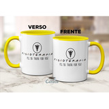 Caneca Fisioterapia Frase Friends Presente Fisioterapêuta