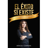 Libro: El Éxito Sí Existe: 7 Pasos Garantizados Para Triunfa