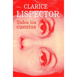 Todos Los Cuentos Completos - Clarice, Lispector