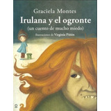 Irulana Y El Ogronte - Loqueleo Album Infantil, De Montes, Graciela. Editorial Santillana, Tapa Blanda En Español, 2017