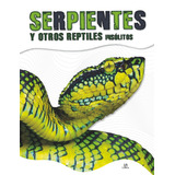 Serpientes Y Otros Reptiles Insolitos - Penalva Comendado...
