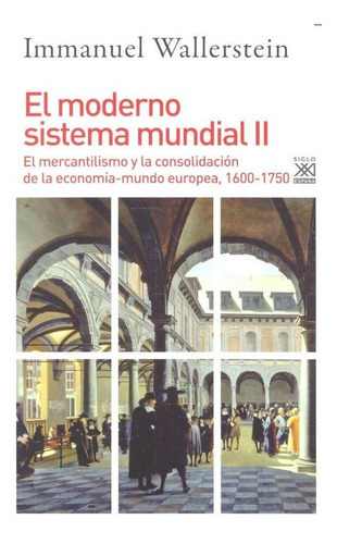 El Moderno Sistema Mundial Ii, De Wallerstein, Immanuel Maurice. Editorial Siglo Xxi De España Editores, S.a., Tapa Blanda En Español