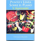 Punto Y Línea Sobre El Plano, De Vassily Kandinsky. Editorial Libertador, Tapa Blanda En Español, 2013