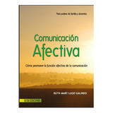 Comunicación Afectiva, Como Promover La Función Afectiva De La Comunicación, De Ruth Mary Lugo. Editorial Ecoe En Español