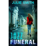 Jazz Funeral: A Skip Langdon Mystery, De Smith, Julie. Editorial Lightning Source Inc, Tapa Blanda En Inglés