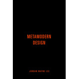Libro: Metamodern Design: An Outlook On The Future Of Design