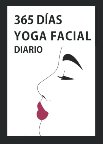 Diario De Yoga Facial: 365 Días (edición En Español)