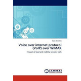 Voice Over Internet Protocol (voip) Over Wimax - Bijay Sh...