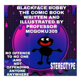 Blackface Bobby The Comic Book Volume One: Blackface Bobby The Comic Book Volume One, De Mcgoku305. Editorial Blurb Inc, Tapa Blanda En Inglés