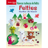 Nuevos Muñecos De Fieltro Felties Faciles De Hacer -dise?o D