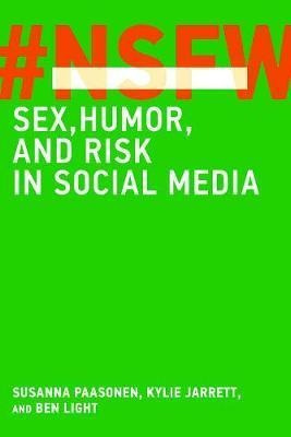 Nsfw : Sex, Humor, And Risk In Social Media - Susa(hardback)