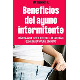 Beneficios Del Ayuno Intermitente: Como Bajar De Peso Y Acel