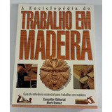 Livro A Enciclopédia Do Trabalho Em Madeira - Mark Ramuz