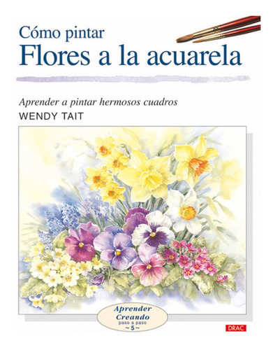 Como Pintar Flores A La Acuarela - Tait,wendy