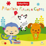 Fisher-price - Primeiras Formas E Cores, De Ciranda Cultural. Série Licenciados Escolares Ciranda Cultural Editora E Distribuidora Ltda., Capa Mole Em Português, 2016