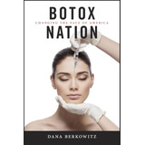 Libro: Botox Nation: Changing The Face Of America 4)