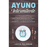 Ayuno Intermitente Guiapleta Para Perder Peso Y, De Palomar, Lucia. Editorial Independently Published En Español