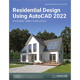 Residential Design Using Autocad 2022 (en Inglés) / Daniel J