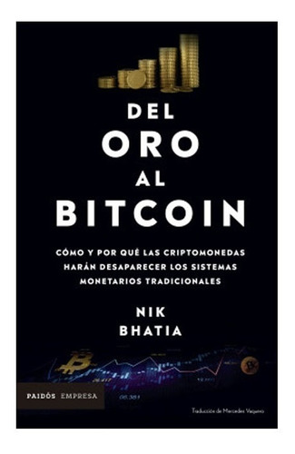 Del Oro Al Bitcoin Cómo Y Por Qué Las Criptomone. Nik Bhatia