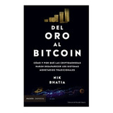 Del Oro Al Bitcoin Cómo Y Por Qué Las Criptomone. Nik Bhatia