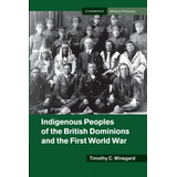  Indigenous Peoples Of The British Dominions And The First W