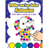 Pintar Con Los Dedos Animales A Partir De 2 Años: 50 Animale