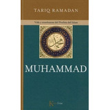 Muhammad. Vida Y Enseñanzas Del Profeta Del Islam -, De Ramadan, Tariq. Editorial Kairós En Español