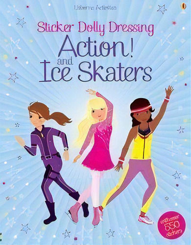 Action! And Ice Skaters - Sticker Dolly Dressing, De Watt, Fiona. Editorial Usborne Publishing En Inglés, 2014
