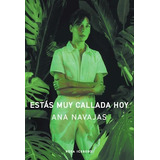 Estas Muy Callada Hoy - Navajas Ana (libro)