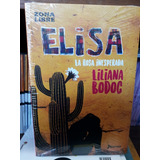 Elisa, La Rosa Inesperada - Liliana Bodoc