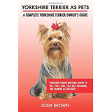 Yorkshire Terrier Como Mascotas Yorkshire Terrier La Crianza