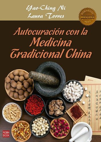 Autocuracion Con La Medicina Tradicional China - Yao-ching/, De Yao-ching/ Torres  Laura Ni. Editorial Robin Book En Español