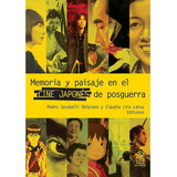 Memoria Y Paisaje En El Cine Japonés De Postguerra, De Iacobelli, Pedro. Editorial Ediciones Uc, Tapa Blanda, Edición 1 En Español