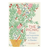 The Picnic : Recipes And Inspiration From Basket To Blanket, De Marnie Hanel. Editorial Artisan, Tapa Dura En Inglés, 2015