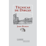 Tãâ©cnicas De Dibujo, De Ruskin, John. Editorial Laertes Editorial, S.l., Tapa Blanda En Español