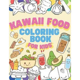 Libro Kawaii Food Coloring Book For Kids : Japanese Kawai...