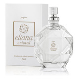 Perfume Eliana Cristal Colônia Feminino Miniatura Jequiti 25ml