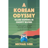 A Korean Odyssey : Island Hopping In Choppy Waters - Mich...