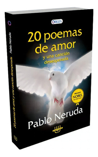 20 Poemas De Amor Y Una Canción Desesperada - Pablo Neruda, De Pablo Neruda. Editorial Origen, Tapa Blanda En Español