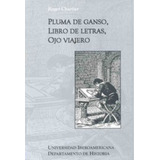 Pluma De Ganso, Libro De Letras, Ojo Viajero Roger Chartier