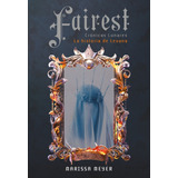 Fairest - Cronicas Lunares - Marissa Meyer - Libro V & R