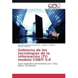 Gobierno De Las Tecnologias De La Informacion (ti)., De Zambrano Vera, Maria Fernanda. Editorial Academica Espanola En Español