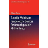 Tunable Multiband Ferroelectric Devices For Reconfigurabl...