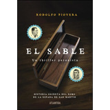 El Sable - Un Thriller Peronista, De Rodolfo Piovera. Editorial Atlántida, Tapa Blanda En Español, 2012