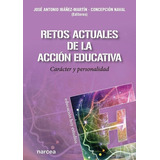 Retos Actuales De La Accion Educativa, De Ibañez-martin, Jose Antonio. Editorial Narcea Ediciones, Tapa Blanda En Español