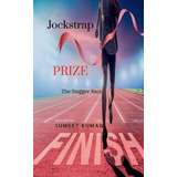 Libro Jockstrap Prize : The Stagger Race - Sumeet Kumar