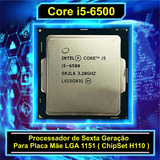 Processador Core I5 6500 3.20ghz Lga 1151 ( H110 ) Sem Coler