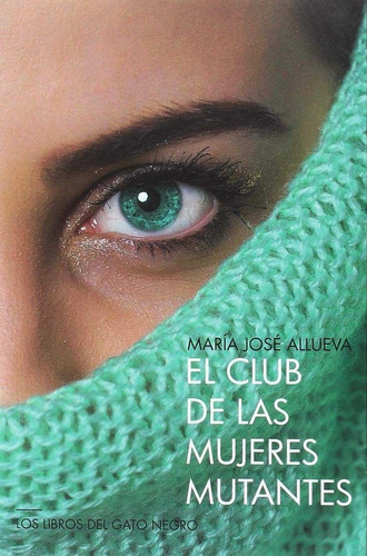 El Club De Las Mujeres Mutantes - Allueva, Marãa Josã¿