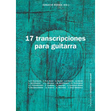 17 Transcripciones Para Guitarra - Rodes, Ignacio  - *